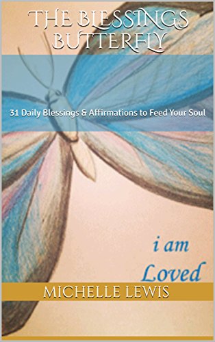 The Blessings Butterfly: 31 Daily Blessings & Affirmations to Feed Your Soul